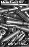 An Original Belle - Edward Payson Roe - 4064066168032