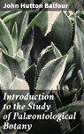 Introduction to the Study of Palæontological Botany - John Hutton Balfour - 4064066169381