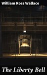 The Liberty Bell - William Ross Wallace ; Vanessa Cross - 4064066170684