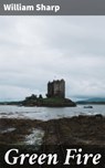 Green Fire - William Sharp ; Fiona Dixon - 4064066170868
