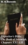 Expositor's Bible: The Book of Jeremiah, Chapters XXI.-LII - W. H. Bennett ; Shane Payne - 4064066171377