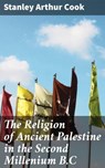 The Religion of Ancient Palestine in the Second Millenium B.C - Stanley Arthur Cook - 4064066171469