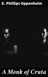 A Monk of Cruta - E. Phillips Oppenheim - 4064066174682