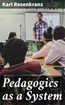 Pedagogics as a System - Karl Rosenkranz - 4064066175108