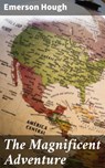 The Magnificent Adventure - Emerson Hough - 4064066175252