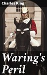 Waring's Peril - Charles King - 4064066177232