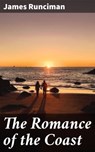 The Romance of the Coast - James Runciman ; Caleb Ford - 4064066179489