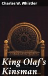 King Olaf's Kinsman - Charles W. Whistler - 4064066179663