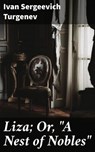 Liza; Or, "A Nest of Nobles" - Ivan Sergeevich Turgenev - 4064066180744