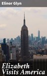 Elizabeth Visits America - Elinor Glyn - 4064066180829
