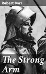The Strong Arm - Robert Barr - 4064066181529