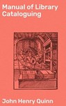 Manual of Library Cataloguing - John Henry Quinn ; Scott Berry - 4064066182670