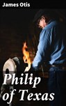 Philip of Texas - James Otis ; Harriet Gainsborough - 4064066184155