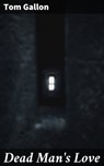 Dead Man's Love - Tom Gallon ; Tyler Lawrence - 4064066186715