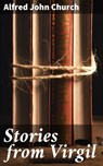 Stories from Virgil - Alfred John Church - 4064066187019