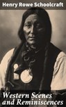 Western Scenes and Reminiscences - Henry Rowe Schoolcraft ; Juliet Carrington - 4064066187378
