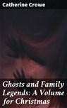 Ghosts and Family Legends: A Volume for Christmas - Catherine Crowe ; Kevin Nicholls - 4064066187569
