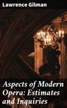 Aspects of Modern Opera: Estimates and Inquiries - Lawrence Gilman ; Adrian Weaver - 4064066188092