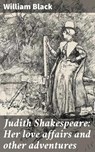 Judith Shakespeare: Her love affairs and other adventures - William Black - 4064066188290