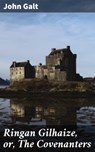 Ringan Gilhaize, or, The Covenanters - John Galt ; Courtney Middleton - 4064066190866