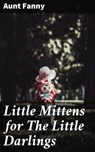 Little Mittens for The Little Darlings - Aunt Fanny - 4064066191627
