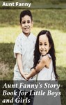 Aunt Fanny's Story-Book for Little Boys and Girls - Aunt Fanny - 4064066191634