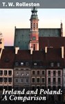 Ireland and Poland: A Comparison - T. W. Rolleston - 4064066192242