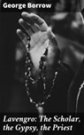 Lavengro: The Scholar, the Gypsy, the Priest - George Borrow ; Nigel Blackwood - 4064066193256