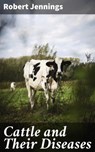 Cattle and Their Diseases - Robert Jennings ; April Lane - 4064066193423