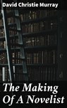 The Making Of A Novelist - David Christie Murray - 4064066193584