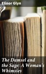 The Damsel and the Sage: A Woman's Whimsies - Elinor Glyn - 4064066193980