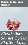 Elizabethan Sonnet Cycles: Phillis - Licia - Thomas Lodge ; Giles Fletcher - 4064066194598