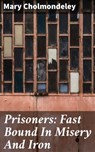 Prisoners: Fast Bound In Misery And Iron - Mary Cholmondeley ; Liam Hightower - 4064066194611