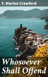 Whosoever Shall Offend - F. Marion Crawford - 4064066196127