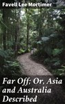 Far Off; Or, Asia and Australia Described - Favell Lee Mortimer ; Dylan Bird - 4064066196400