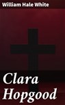 Clara Hopgood - William Hale White ; Caleb Ford - 4064066198398
