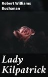 Lady Kilpatrick - Robert Williams Buchanan ; April Lane - 4064066199913