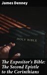 The Expositor's Bible: The Second Epistle to the Corinthians - James Denney ; Holly Murray - 4064066204501