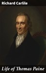 Life of Thomas Paine - Richard Carlile ; Alexis Newton - 4064066205171