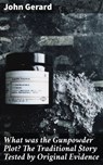 What was the Gunpowder Plot? The Traditional Story Tested by Original Evidence - John Gerard ; Liam Hightower - 4064066207472