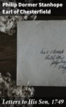 Letters to His Son, 1749 - Philip Dormer Stanhope Earl of Chesterfield - 4064066208028