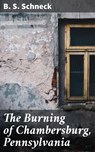 The Burning of Chambersburg, Pennsylvania - B. S. Schneck - 4064066208448