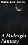 A Midnight Fantasy - Thomas Bailey Aldrich - 4064066211318