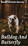 Bulldog And Butterfly - David Christie Murray - 4064066211455
