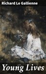 Young Lives - Richard Le Gallienne - 4064066213190