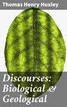 Discourses: Biological & Geological - Thomas Henry Huxley - 4064066213282