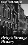 Hetty's Strange History - Helen Hunt Jackson - 4064066213527