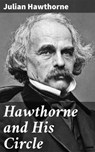 Hawthorne and His Circle - Julian Hawthorne - 4064066214050