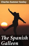 The Spanish Galleon - Charles Sumner Seeley - 4064066214937