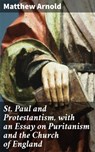 St. Paul and Protestantism, with an Essay on Puritanism and the Church of England - Matthew Arnold - 4064066215682